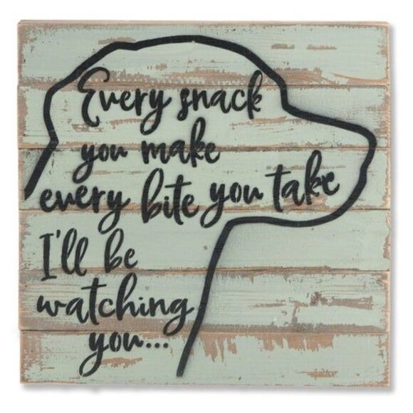 Every Snack You Make Every Bite You Take Ill Be Watching You Dog Wood Sign 12x12 - Picture 1 of 1